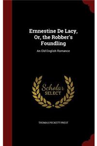 Ernnestine de Lacy, Or, the Robber's Foundling
