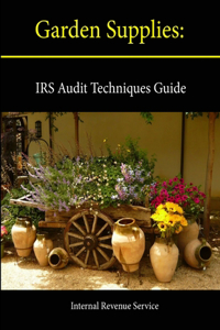 Garden Supplies: IRS Audit Techniques Guide