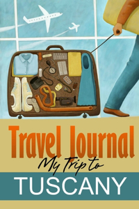 Travel Journal: My Trip to Tuscany
