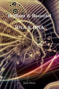 Brilliant and Beautiful RNA & DNA