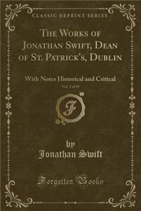 The Works of Jonathan Swift, Dean of St. Patrick's, Dublin, Vol. 2 of 18