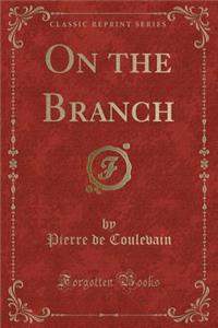 On the Branch (Classic Reprint)