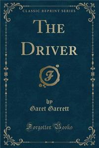 The Driver (Classic Reprint)