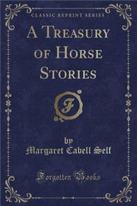 A Treasury of Horse Stories (Classic Reprint)