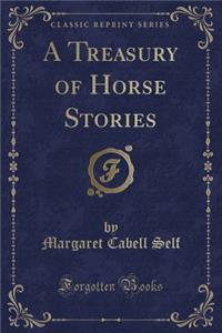 A Treasury of Horse Stories (Classic Reprint)