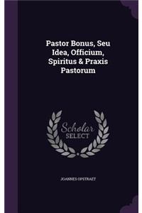 Pastor Bonus, Seu Idea, Officium, Spiritus & Praxis Pastorum
