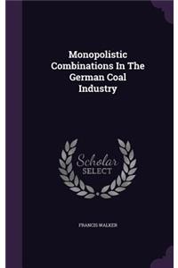 Monopolistic Combinations In The German Coal Industry