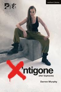 X'ntigone: after Sophocles (Modern Plays)