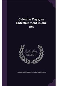 Calendar Days; an Entertainment in one Act
