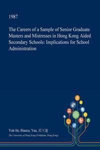 The Careers of a Sample of Senior Graduate Masters and Mistresses in Hong Kong Aided Secondary Schools