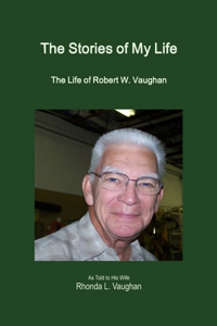 Stories of My Life: The Life of Robert W. Vaughan