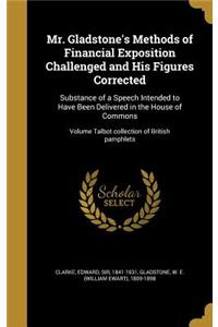 Mr. Gladstone's Methods of Financial Exposition Challenged and His Figures Corrected