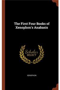 The First Four Books of Xenophon's Anabasis