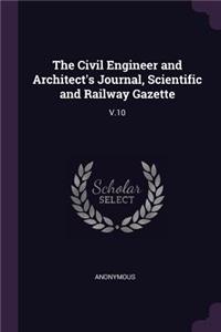 The Civil Engineer and Architect's Journal, Scientific and Railway Gazette