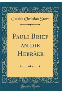 Pauli Brief an die Hebräer (Classic Reprint)