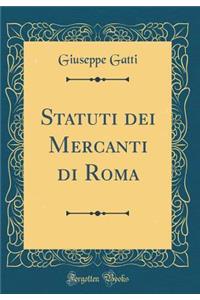 Statuti Dei Mercanti Di Roma (Classic Reprint)