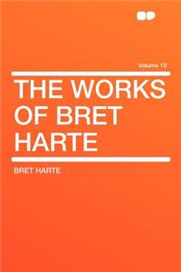 The Works of Bret Harte Volume 19
