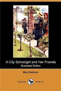 City Schoolgirl and Her Friends (Illustrated Edition) (Dodo Press)