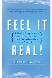 Feel it Real!: A Simple Approach to Bringing the Law of Attraction into Your Life