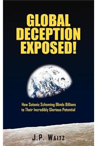 Global Deception Exposed!