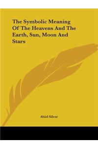 Symbolic Meaning Of The Heavens And The Earth, Sun, Moon And Stars