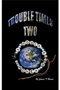 Trouble Times Two