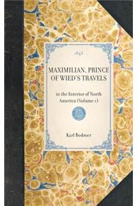 MAXIMILIAN, PRINCE OF WIED'S TRAVELS in the Interior of North America (Volume 1): In the Interior of North America (Volume 1)