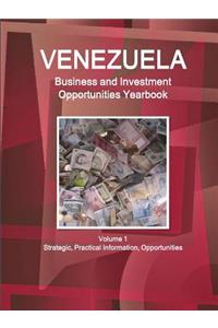 Venezuela Business and Investment Opportunities Yearbook Volume 1 Strategic, Practical Information, Opportunities