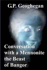 Conversation With a Mennonite - The Beast of Bangor - Condensed