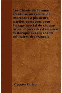 Les Chants de l'armée française ou recueil de morceaux à plusieurs parties composés pour l'usage spécial de chaque arme et précédés d'un essai historique sur les chants militaires des français
