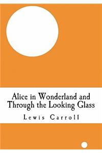 Alice in Wonderland and Through the Looking Glass