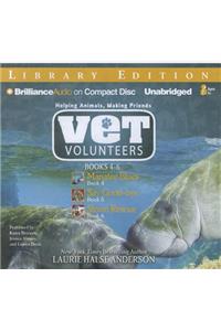 Vet Volunteers, Books 4-6: Manatee Blues/Say Good-Bye/Storm Rescue