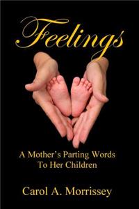 Feelings - A Mother's Parting Words To Her Children