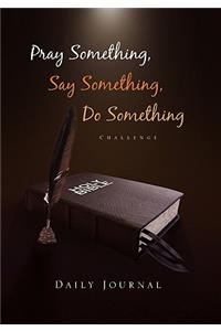 Pray Something, Say Something, Do Something