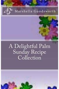 A Delightful Palm Sunday Recipe Collection