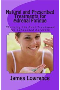 Natural and Prescribed Treatments for Adrenal Fatigue