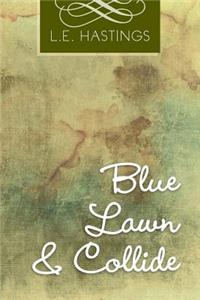 Blue Lawn & Collide