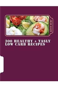 300 Healthy + Tasly Low Carb Recipes
