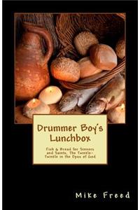 Drummer Boy's Lunchbox: Fish and Bread for Sinners and Saints; The Twinkle-Twinkle in the Opus of God
