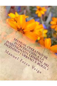 Manual operativo de introducción a la investigación criminal del incendios ( Urbano y Rural )
