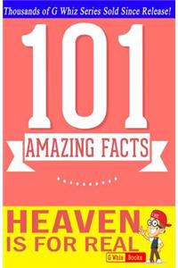 Heaven is for Real - 101 Amazing Facts