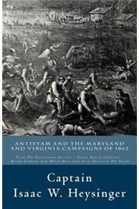 Antietam and the Maryland and Virginia Campaigns of 1862: From the Government Records - Union and Confederate - Mostly Unkown and Which Have Now First Disclosed the Truth