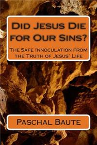 Did Jesus Die for Our Sins?
