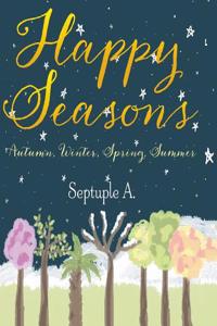 Happy Seasons: Autumn, Winter, Spring, Summer