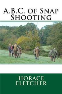 A.B.C. of Snap Shooting