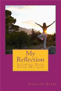 My Reflection: Looking Back Over My Life