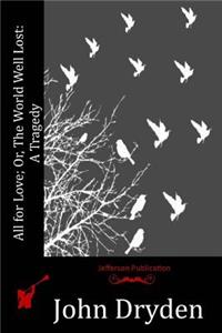 All for Love; Or, The World Well Lost
