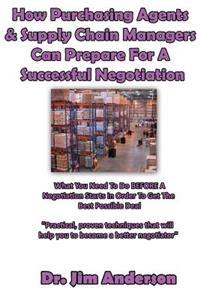 How Purchasing Agents & Supply Chain Managers Can Prepare For A Successful Negotiation