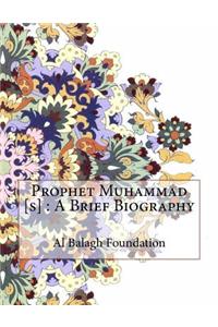 Prophet Muhammad [s]: A Brief Biography