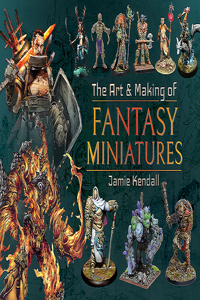 Art and Making of Fantasy Miniatures